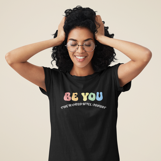 Be You - T- Shirt